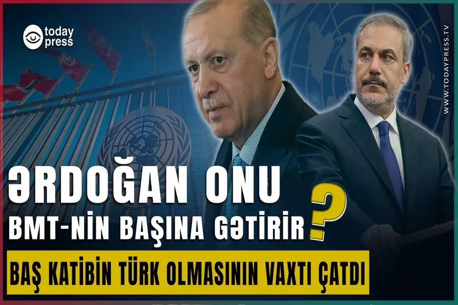 ANKARANIN DÜNYAYA DİPLOMATİK SİQNALI! | BMT Baş Katibi Türk olacaq? #TodayPress TV