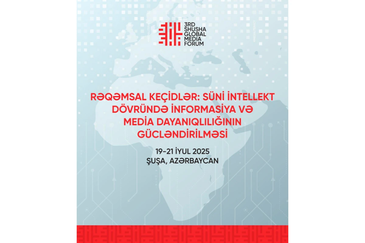 [[3-cü Şuşa Qlobal Media Forumu]] bu gün işə başlayır