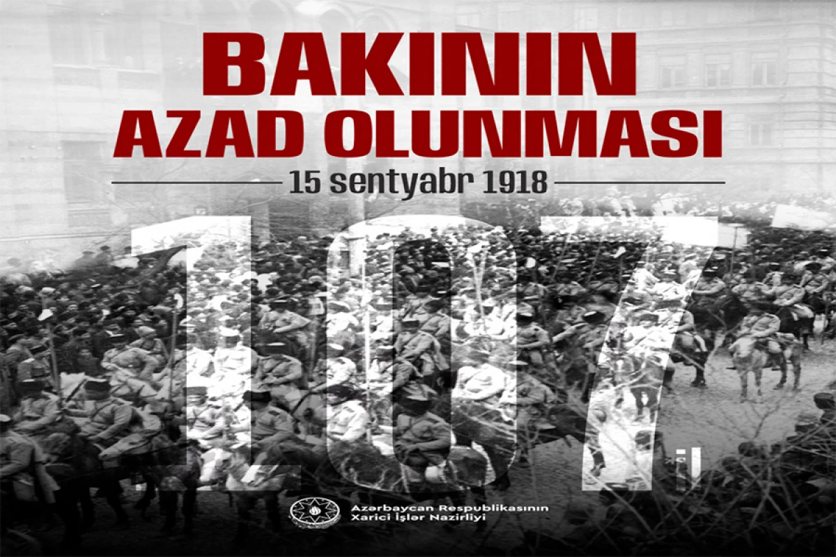 [[XİN:]] 107 il əvvəl Bakının azad edilməsi Azərbaycan dövlətçiliyi uğrunda mübarizədə dönüş nöqtəsi idi