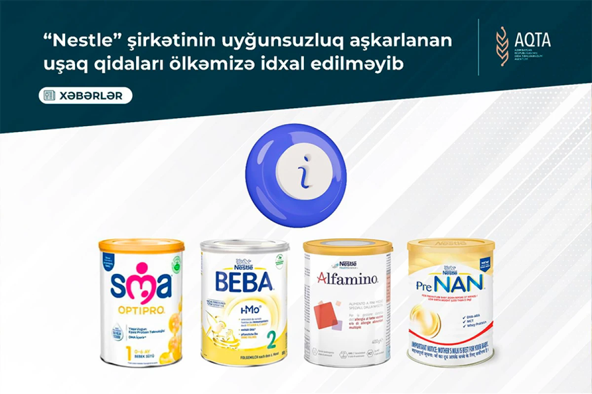 “Nestle”nin [[uyğunsuzluq aşkarlanan uşaq qidalarının]] idxalının qarşısı alındı