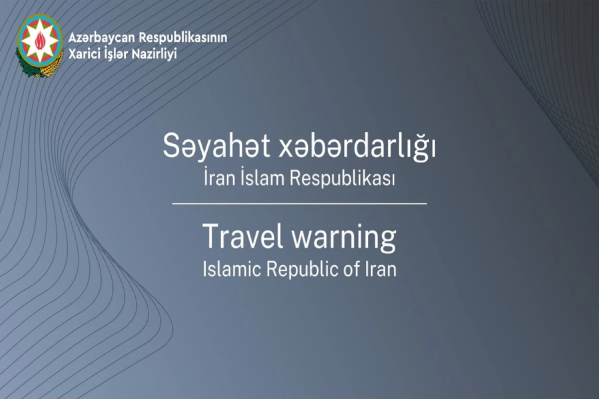 XİN Azərbaycan vətəndaşlarını [[İrana səfər etməkdən]] çəkinməyə çağırdı